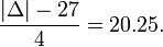 \frac{|\Delta|-27}{4}=20.25.