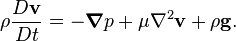 \rho \frac{D \mathbf{v}}{D t} = -\boldsymbol{\nabla} p + \mu\nabla^2 \mathbf{v} + \rho\mathbf{g}.\,