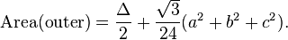 \text {Area(outer)}=\frac{\Delta}{2}+\frac{\sqrt{3}}{24}(a^2+b^2+c^2).