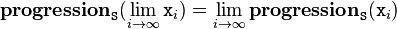 \mathbf{progression}_\mathtt{S}(\lim_{i \to \infty} \mathtt{x}_i) =  \lim_{i \to \infty} \mathbf{progression}_\mathtt{S}(\mathtt{x}_i)