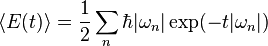 \langle E(t) \rangle = \frac{1}{2} \sum_n \hbar |\omega_n| 
\exp (-t|\omega_n|)