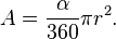 A=\frac{\alpha}{360} \pi r^2.