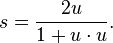 s = \frac{2u}{1+u \cdot u}.