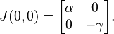 J(0,0) = \begin{bmatrix}
\alpha & 0 \\
0 & -\gamma
\end{bmatrix}.