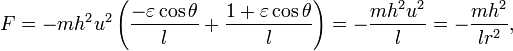 F=-mh^{2}u^{2}\left(\frac{- \varepsilon \cos \theta}{l}+\frac{1 + \varepsilon \cos \theta}{l}\right)=-\frac{m h^2 u^2}{l}=-\frac{m h^2}{l r^2},