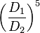  \left(\frac{D_1}{D_2}\right)^5