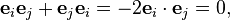  \mathbf{e}_i\mathbf{e}_j + \mathbf{e}_j\mathbf{e}_i = -2\mathbf{e}_i\cdot\mathbf{e}_j = 0, 