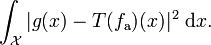 ~\int_{\mathcal X} |g(x)-T(f_{\rm a})(x)|^2~{\rm d} x.