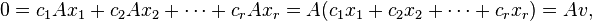 0 = c_1 Ax_1 + c_2 Ax_2 + \cdots + c_r Ax_r = A(c_1x_1 + c_2x_2 + \cdots + c_rx_r) = Av, 