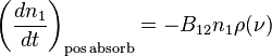 \left(\frac{dn_1}{dt}\right)_{\mathrm{pos}\,\mathrm{absorb}}=-B_{12}n_1 \rho(\nu)