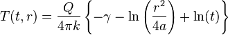 T(t,r) = \frac{Q}{4 \pi k} \left\{ -\gamma -\ln \left( \frac{r^2}{4 a} \right) + \ln (t) \right\} 