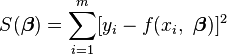 S(\boldsymbol \beta) = \sum_{i=1}^m [y_i - f(x_i, \ \boldsymbol \beta) ]^2