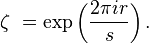  \zeta\ = \exp \left ( \frac{2 \pi ir}{s} \right ). 