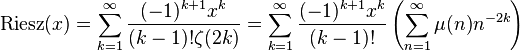 {\rm {Riesz}}(x)=\sum _{k=1}^{\infty }{\frac {(-1)^{k+1}x^{k}}{(k-1)!\zeta (2k)}}=\sum _{k=1}^{\infty }{\frac {(-1)^{k+1}x^{k}}{(k-1)!}}\left(\sum _{n=1}^{\infty }\mu (n)n^{-2k}\right)