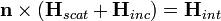 \mathbf{n} \times (\mathbf{H}_{scat} + \mathbf{H}_{inc}) = \mathbf{H}_{int}