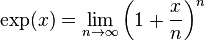 \exp(x) = \lim_{n\to\infty}\left(1 + \frac{x}{n}\right)^{n}