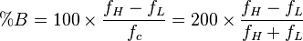 \%B=100 \times \frac{f_H-f_L}{f_c}=200 \times \frac{f_H-f_L}{f_H+f_L} 