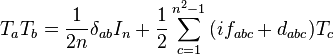 T_a T_b = \frac{1}{2n}\delta_{ab}I_n + \frac{1}{2}\sum_{c=1}^{n^2 -1}{(if_{abc} + d_{abc}) T_c} \,