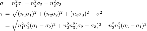 
   \begin{align}
    \sigma & = n_1^2 \sigma_{1} + n_2^2 \sigma_{2} + n_3^2 \sigma_{3} \\
    \tau & = \sqrt{(n_1\sigma_{1})^2 + (n_2\sigma_{2})^2 + (n_3\sigma_{3})^2 - \sigma^2} \\
         & = \sqrt{n_1^2 n_2^2 (\sigma_1-\sigma_2)^2 + n_2^2 n_3^2 (\sigma_2-\sigma_3)^2 + 
                   n_3^2 n_1^2 (\sigma_3 - \sigma_1)^2} 
   \end{align}
 