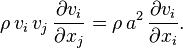 \rho\, v_i\, v_j\, \frac{\partial v_i}{\partial x_j} = \rho\, a^2\, \frac{\partial v_i}{\partial x_i}.