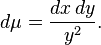 d\mu=\frac{dx\,dy}{y^2}.