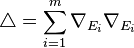 \triangle = \sum_{i=1}^m \nabla_{E_i}\nabla_{E_i}