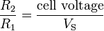 {R_2 \over R_1} = {\mbox{cell voltage} \over V_\mathrm{S}}