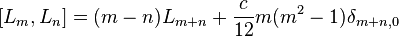 [ L_m , L_n ] = ( m - n ) L_{m+n} + \frac{c}{12} m ( m^2 - 1 ) \delta_{m+n,0} 