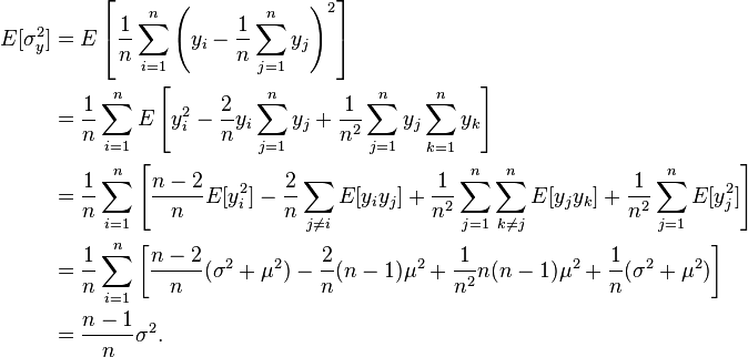 
\begin{align}
E[\sigma_y^2]
& = E\left[ \frac 1n \sum_{i=1}^n \left(y_i - \frac 1n \sum_{j=1}^n y_j \right)^2 \right] \\
& = \frac 1n \sum_{i=1}^n E\left[ y_i^2 - \frac 2n y_i \sum_{j=1}^n y_j + \frac{1}{n^2} \sum_{j=1}^n y_j \sum_{k=1}^n y_k \right] \\
& = \frac 1n \sum_{i=1}^n \left[ \frac{n-2}{n} E[y_i^2] - \frac 2n \sum_{j \neq i}  E[y_i y_j] + \frac{1}{n^2} \sum_{j=1}^n \sum_{k \neq j}^n E[y_j y_k] +\frac{1}{n^2} \sum_{j=1}^n E[y_j^2] \right] \\
& = \frac 1n \sum_{i=1}^n \left[ \frac{n-2}{n} (\sigma^2+\mu^2) - \frac 2n (n-1) \mu^2 + \frac{1}{n^2} n (n-1) \mu^2 + \frac 1n (\sigma^2+\mu^2) \right] \\
& = \frac{n-1}{n} \sigma^2.
\end{align}
