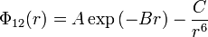 \Phi_{12}(r) = A \exp \left(-Br\right) - \frac{C}{r^6}