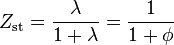 Z_\text{st} = \frac{\lambda}{1+\lambda} = \frac{1}{1+\phi}