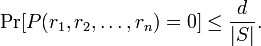 \Pr[P(r_1,r_2,\ldots,r_n)=0]\leq\frac{d}{|S|}. \, 