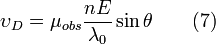 \upsilon_D = \mu_{obs} \frac{n E}{\lambda_0} \sin \theta \qquad(7)