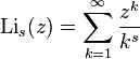 \mathrm{Li}_s(z) = \sum_{k=1}^\infty {z^k \over k^s}\!