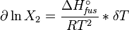  \partial \ln X_2   =  \frac {\Delta H^\circ_{\mathit{fus}}} {RT^2}*\delta T