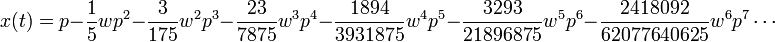 x(t) =  p - \frac{1}{5} w p^2 - \frac{3}{175} w^2 p^3
 - \frac{23}{7875} w^3 p^4 - \frac{1894}{3931875} w^4 p^5 - \frac{3293}{21896875} w^5 p^6 - \frac{2418092}{62077640625}w^6 p^7 \cdots  