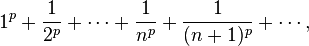 1^p + \frac{1}{2^p} + \cdots + \frac{1}{n^p} + \frac{1}{(n+1)^p}+\cdots,