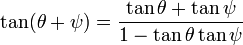  \tan (\theta + \psi) = \frac { \tan \theta + \tan \psi } { 1 - \tan \theta \tan \psi } 