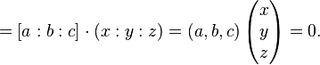  = [a:b:c] \cdot (x:y:z) = (a,b,c) \left ( \begin{matrix} x \\ y \\ z \end{matrix} \right ) = 0. 