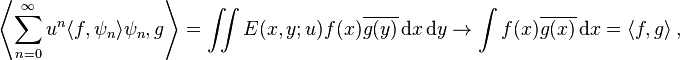  \left\langle \sum_{n=0}^\infty u^n \langle f, \psi_n \rangle \psi_n, g \right\rangle = \iint E(x, y; u) f(x) \overline{g(y)} \, \mathrm{d}x \, \mathrm{d}y \to \int f(x) \overline{g(x)} \, \mathrm{d} x = \langle f, g \rangle ~,