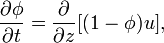  \frac{\partial \phi}{\partial t} = \frac{\partial }{\partial z}[(1-\phi) u], 