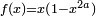 \scriptstyle f(x)=x(1-x^{2a})