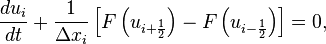 \frac{d u_i}{d t} + \frac{1}{\Delta x_i} \left[ 
F \left( u_{i + \frac{1}{2}} \right) - F \left( u_{i - \frac{1}{2}} \right)  \right] =0, 