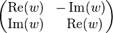 
\begin{pmatrix}
  \operatorname{Re}(w) & -\operatorname{Im}(w) \\
  \operatorname{Im}(w) & \;\; \operatorname{Re}(w)
\end{pmatrix}
