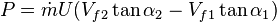 
P= \dot{m}U (V_{f2}\tan\alpha_2 - V_{f1}\tan\alpha_1)\,
