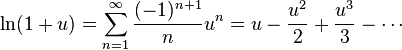 
\ln(1+u)=\sum_{n=1}^\infty \frac{(-1)^{n+1}}{n} u^n
= u - \frac{u^2}{2} + \frac{u^3}{3} - \cdots \,
