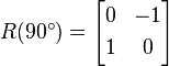 
R(90^\circ) = \begin{bmatrix}
0 & -1 \\[3pt]
1 & 0 \\
\end{bmatrix}