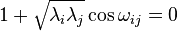  1 + \sqrt{\lambda_i \lambda_j}\cos{\omega_{ij}} = 0