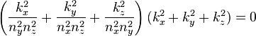   \left(\frac{k_x^2}{n_y^2n_z^2}+\frac{k_y^2}{n_x^2n_z^2}+\frac{k_z^2}{n_x^2n_y^2}\right)(k_x^2+k_y^2+k_z^2)=0 