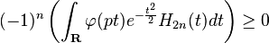 (-1)^n \left ( \int_{\mathbf{R}} \varphi(pt)e^{-\frac{t^2}{2}}H_{2n}(t)dt \right ) \geq 0